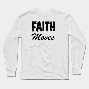 FAITH MOVES MOUNTAIN Long Sleeve T-Shirt